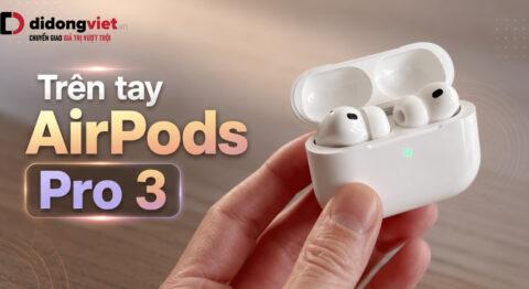 Trên tay AirPods Pro 3