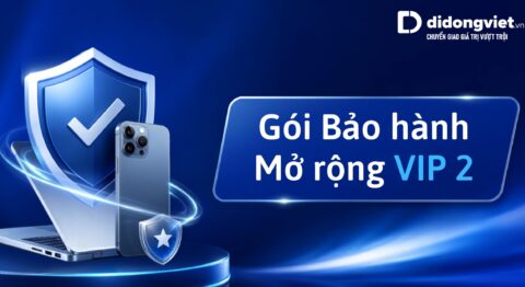 Gói Bảo hành Mở rộng VIP 2 - Giải pháp bảo vệ toàn diện cho thiết bị công nghệ