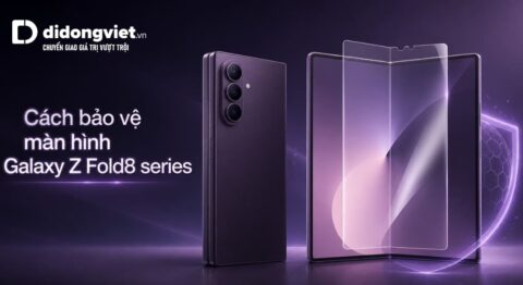 Cách bảo vệ màn hình Galaxy Z Fold8 series