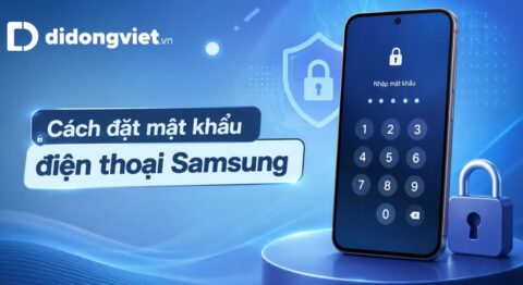 Cách đặt mật khẩu điện thoại Samsung đơn giản, nhanh chóng