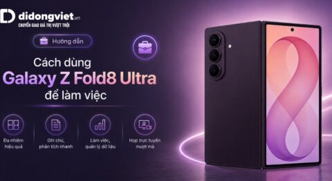 Cách dùng Galaxy Z Fold8 Ultra để làm việc