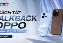 Cách tắt TalkBack OPPO (chế độ người mù) đơn giản, dễ thực hiện Cách tắt TalkBack OPPO (chế độ người mù) thành công 100%
