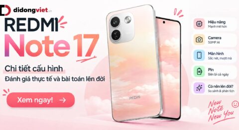 Chi tiết cấu hình Redmi Note 17: Đánh giá thực tế và bài toán lên đời