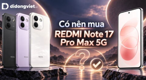 Có nên mua REDMI Note 17 Pro Max 5G