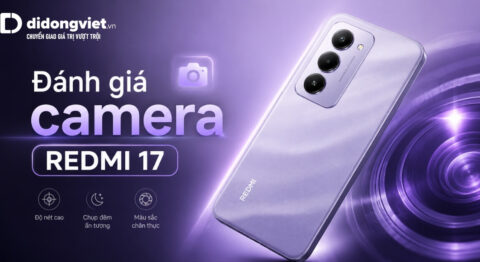 Đánh giá camera REDMI 17: Chất lượng ảnh 50MP trong thực tế đời sống Đánh giá camera REDMI 17