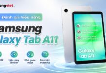 Đánh giá hiệu năng Samsung Tab A11: Nhỏ gọn, mượt mà cho nhu cầu