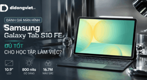 Đánh giá màn hình Samsung Galaxy Tab S10 FE: Đủ tốt cho học tập, làm việc?