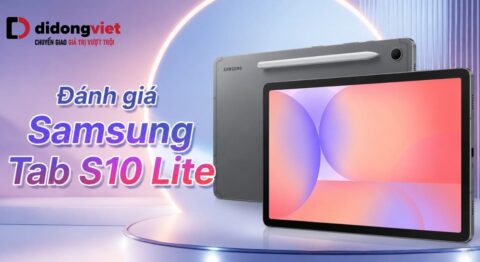 đánh giá Samsung Tab S10 Lite