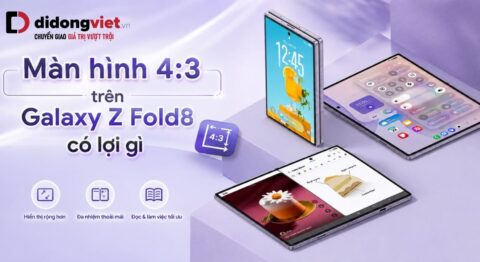 Màn hình 4:3 trên Galaxy Z Fold8 có lợi gì