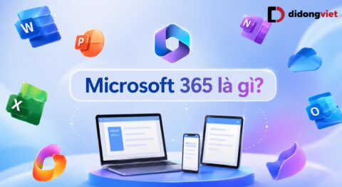 Microsoft 365 là gì? So sánh chi phí và lợi ích với Office bản vĩnh viễn