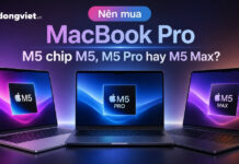 Nên mua MacBook Pro M5 chip M5, M5 Pro hay M5 Max để làm việc mượt mà, không phí tiền? Nên mua MacBook Pro M5 chip M5, M5 Pro hay M5 Max