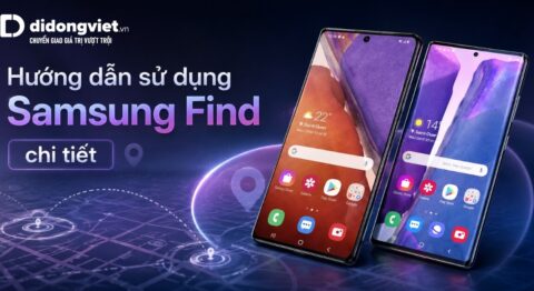 Hướng dẫn sử dụng Samsung Find để định vị và bảo vệ điện thoại