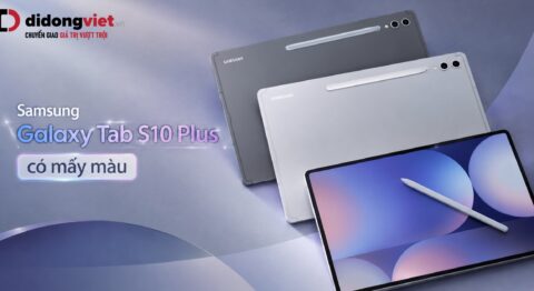 Samsung Galaxy Tab S10 Plus có mấy màu? Đánh giá thực tế từng phiên bản