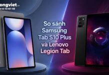 So sánh Samsung Tab S10 Plus và Lenovo Legion Tab
