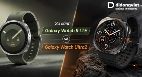 So sánh Galaxy Watch 9 LTE và Galaxy Watch Ultra2: Đánh giá mức chênh lệch 7 triệu đồng