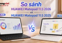 So sánh HUAWEI MatePad 11.5 2026 và 2025: Chọn máy nào phù hợp? So sánh HUAWEI Matepad 11.5 2026 và bản 2025: Lựa chọn máy tính bảng phù hợp
