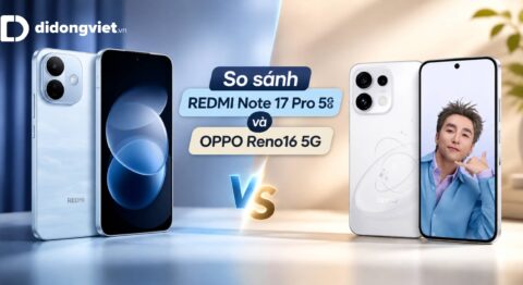 So sánh REDMI Note 17 Pro 5G và OPPO Reno16 5G