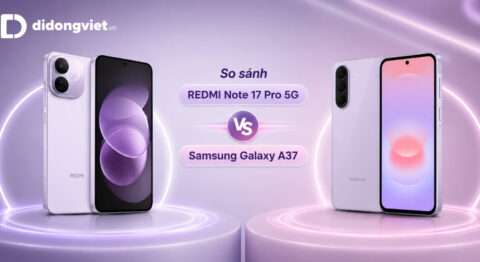 So sánh REDMI Note 17 Pro 5G và Samsung Galaxy A37: Không có máy tốt nhất, chỉ có máy phù hợp