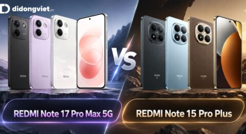 So sánh REDMI Note 17 Pro Max 5G và REDMI Note 15 Pro Plus