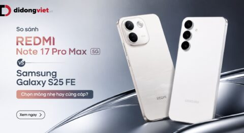 So sánh REDMI Note 17 Pro Max 5G và Samsung Galaxy S25 FE: Chọn mỏng nhẹ hay cứng cáp?