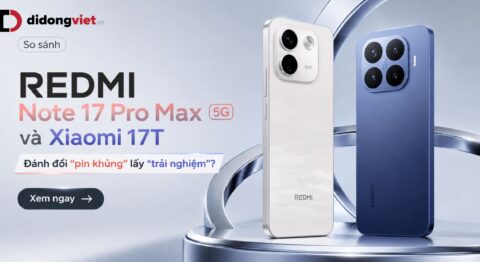 So sánh REDMI Note 17 Pro Max 5G và Xiaomi 17T