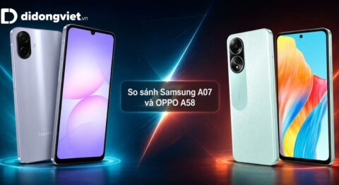 So sánh Samsung A07 và OPPO A58