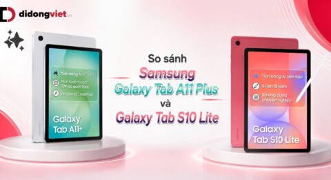 So sánh Samsung Galaxy Tab A11 Plus và Galaxy Tab S10 Lite