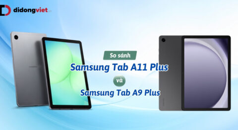 So sánh Samsung Tab A11 Plus và Tab A9 Plus: Lựa chọn nào phù hợp nhu cầu?