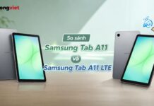 So sánh Samsung Tab A11 và Tab A11 LTE: Đâu là lựa chọn phù hợp cho bạn? So sánh Samsung Tab A11 và Samsung Tab A11 LTE