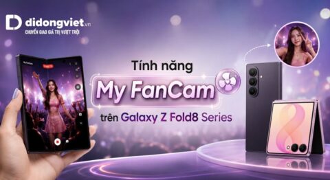 Tính năng My FanCam trên Galaxy Z Fold8 Series có gì nổi bật?