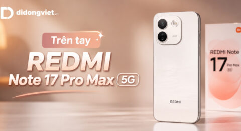 Trên tay REDMI Note 17 Pro Max 5G: Trải nghiệm thực tế về thiết kế, pin và lý do nên đợi bản chính hãng