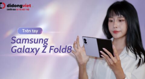 Trên tay Samsung Galaxy Z Fold8: Đánh giá thiết kế, nếp gấp và trải nghiệm thực tế Trên tay Samsung Galaxy Z Fold8: Đánh giá thiết kế, nếp gấp và trải nghiệm thực tế