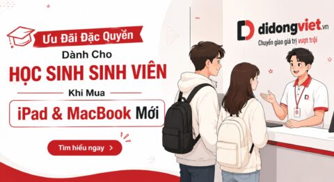 Ưu đãi đặc quyền dành cho Học sinh sinh viên khi mua iPad và MacBook Mới Ưu đãi hssv mua máy iPad Macbook mới