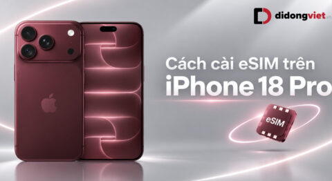 Hướng dẫn cài đặt eSIM trên iPhone 18 Pro với 3 cách đơn giản
