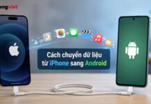 Hướng dẫn chuyển dữ liệu từ iPhone sang Android an toàn và hiệu quả Hướng dẫn chuyển dữ liệu từ iPhone sang Android an toàn và đầy đủ