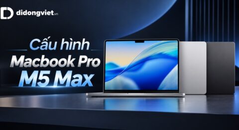 Phân tích chi tiết cấu hình MacBook Pro M5 Max và gợi ý chọn máy