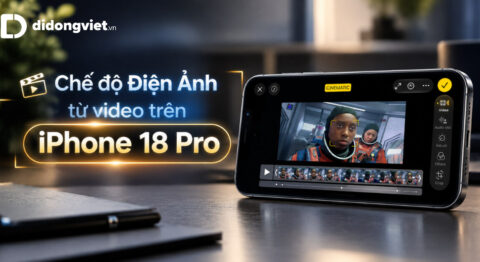 Chế độ điện ảnh từ video trên iPhone 18 Pro: Hướng dẫn cài đặt và mẹo quay chuẩn điện ảnh