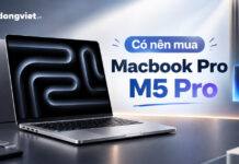 Có nên mua MacBook Pro M5 Pro: Đánh giá hiệu năng và bài toán đầu tư thực tế Có nên mua MacBook Pro M5 Pro: Đánh giá hiệu năng và bài toán đầu tư thực tế