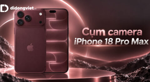 Cụm camera iPhone 18 Pro Max: Thiết kế, thông số và nâng cấp thực tế