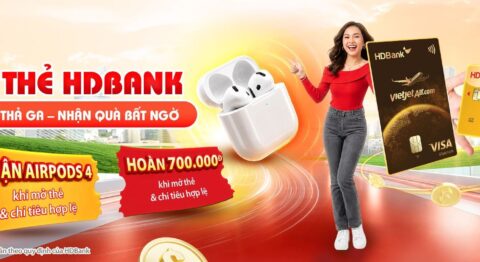 Mở thẻ HDBANK hoàn tiền đến 700,000đ và nhận ngay Tai nghe Apple Airpods 4 Mở thẻ HDBANK hoàn tiền đến 700,000đ và nhận ngay Tai nghe Apple Airpods 4