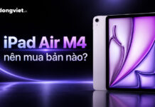 iPad Air M4 nên mua bản nào để vừa vặn nhu cầu và tối ưu chi phí?