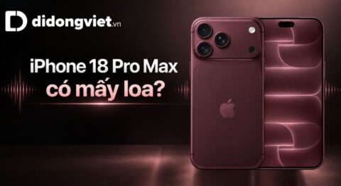 iPhone 18 Pro Max có mấy loa? Hệ thống loa có gì nổi bật?