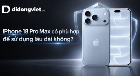 iPhone 18 Pro Max có phù hợp để sử dụng lâu dài không?