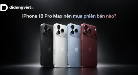 iPhone 18 Pro Max nên mua phiên bản nào