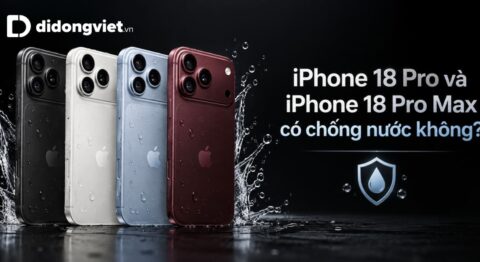 iPhone 18 Pro và iPhone 18 Pro Max có chống nước không?