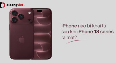 iPhone nào bị khai tử sau khi iPhone 18 Series ra mắt: Bạn nên giữ, bán hay lên đời? iPhone nào bị khai tử sau khi iPhone 18 Series ra mắt