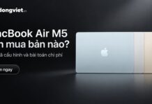 MacBook Air M5 nên mua bản nào? Giải mã cấu hình và bài toán chi phí MacBook Air M5 nên mua bản nào? Giải mã cấu hình và bài toán chi phí
