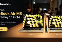 Nên mua MacBook Air M5 13 inch hay 15 inch: Phân tích thực tế không gian và tính di động Nên mua MacBook Air M5 13 inch hay 15 inch