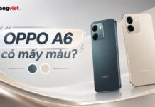 OPPO A6 có mấy màu? Đánh giá thực tế và tư vấn chọn màu OPPO A6 có mấy màu