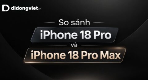 So sánh iPhone 18 Pro và iPhone 18 Pro Max